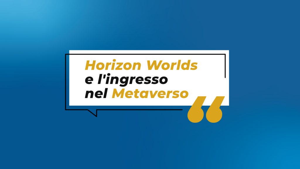 Horizon Worlds e l'ingresso nel Metaverso